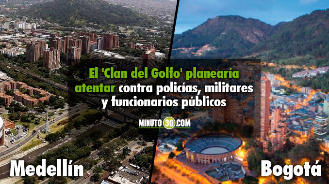 Medellín y Bogotá serían blanco de atentados por parte del 'Clan del Golfo'