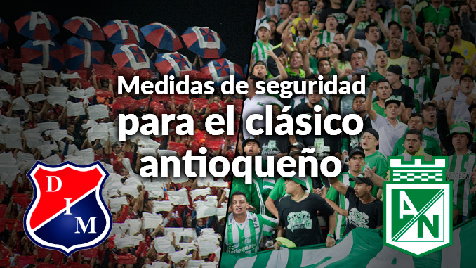 Hay ley seca en alrededores: estas son las medidas de seguridad para el clásico paisa 3 clasico medidas