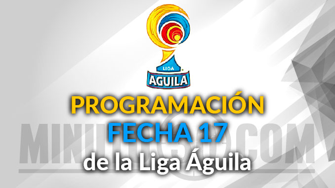 Hora y fecha para los partidos de la fecha 17 de la Liga Águila I- 2017 5 programacion fecha 17 portada