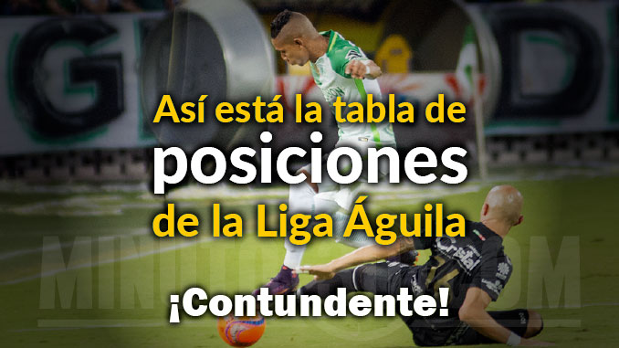 Atlético Nacional, más líder que nunca de la liga colombiana 5 tabla de posiciones fecha 15 portada