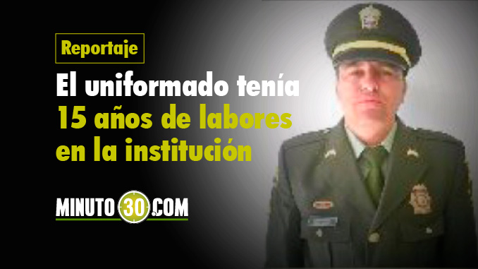 Subintendente Wilver Muñoz Rodas. Foto/Departamento de Policía Antioquia