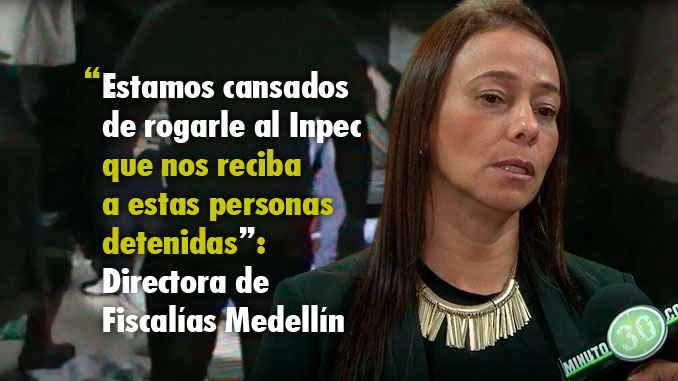 "Hay un hacinamiento de más del 200% en los calabozos del CTI": Directora Fiscalías Medellín