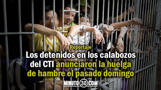 Detenidos en los calabozos del CTI y Fiscalía llegaron a un acuerdo ante huelga de hambre