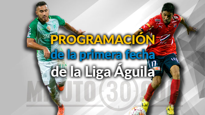 Prográmese con el inicio de la Liga Águila II-2017 5 programacion primera fecha