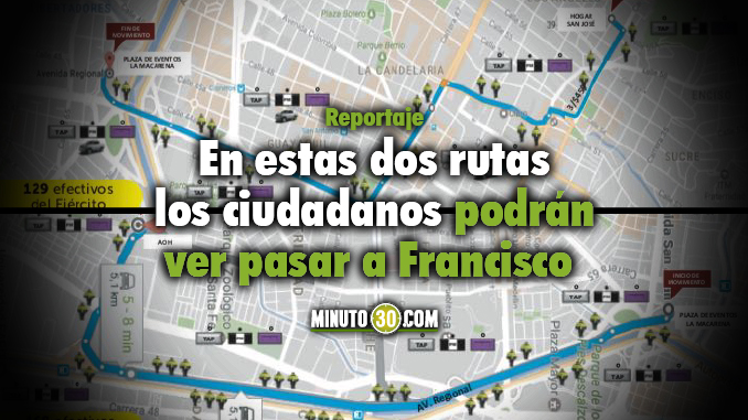 En estos dos recorridos las personas podrán ve a Francisco.