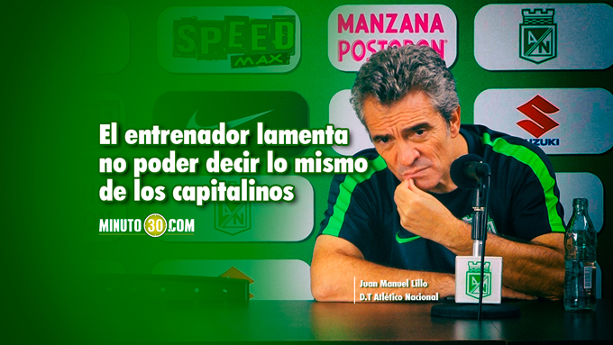 Flores de Lillo para hinchas de Nacional y Medellín 3 Juan Manuel Lillo habla de clasicos