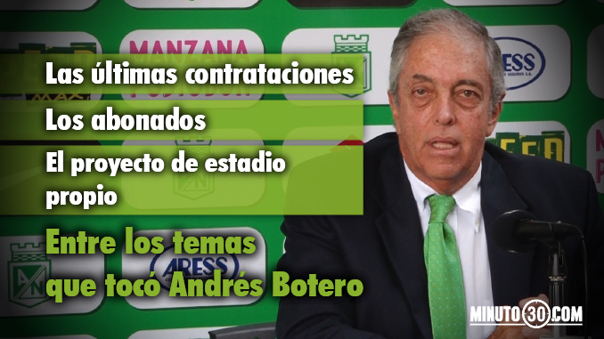 Presidente de Nacional habló sobre varios temas de interés 1 Presidente Nacional Andres Botero