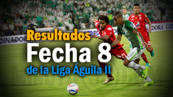 Nacional y Medellín sacaron frutos en la octava 5 resultados feccha8 Liga