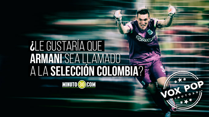 Hinchas de Nacional opinan de opción de llamar a Armani a la Selección 3 armani seleccion colombia 680