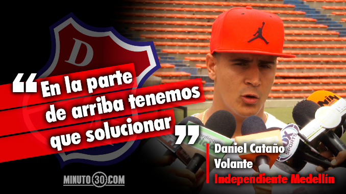 Cataño, con la obligación de tomar las riendas del DIM ante ausencia de Quintero 3 Catano con la obligacion de tomar las riendas del DIM ante ausencia de Quintero