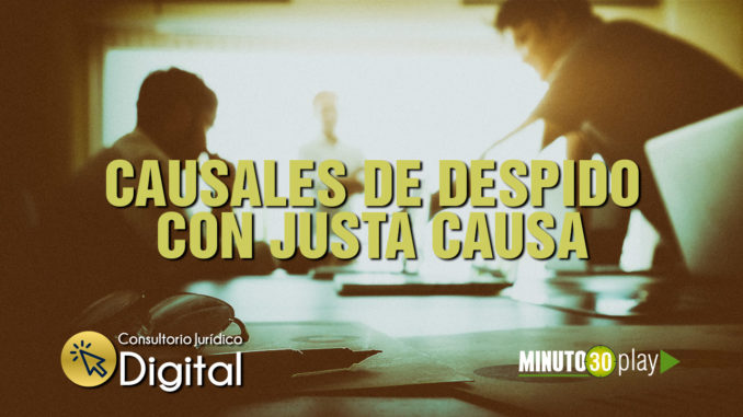 causal-de-despido-con-justa-causa causal-de-despido-con-justa-causa