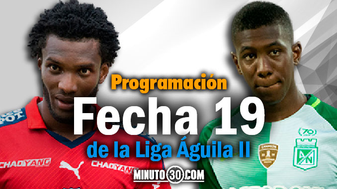 En la 19: Medellín salvará el sábado y Nacional visitará la 'Sultana del Valle' 5 programacion liga aguila 2 fecha 19 portada