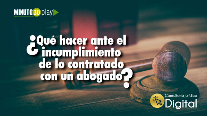 que-hacer-ante-el-incumplimiento-de-lo-contratado-con-un-abogado incumplimient_abogado