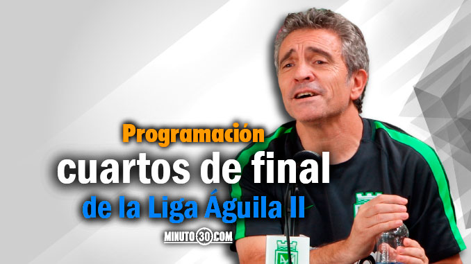 Lista la programación de los partidos de ida, que se cumplirán entre sábado y lunes 5 programacion liga aguila 2 cuartos de final ida portada