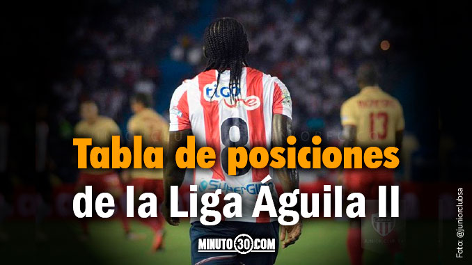Así terminó la tabla de la primera fase de la Liga II 5 tabla de posiciones liga aguila 2 fecha 20 portada