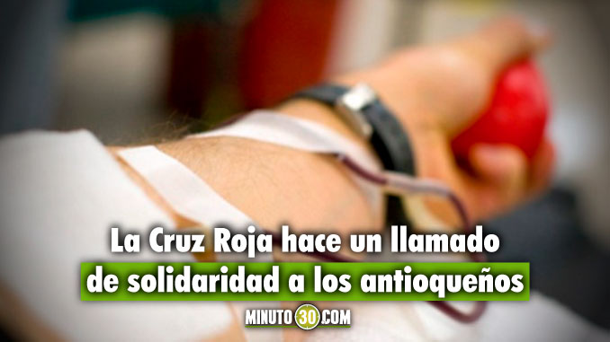 Ante escasez la Cruz Roja hace un llamado a los antioqueños para que donen sangre