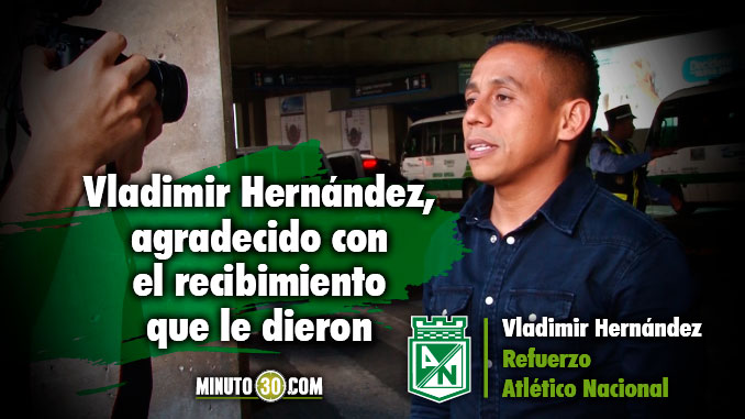 Video: Vladimir contó por cuánto tiempo firma contrato con Atlético Nacional 3 678 Cuatro han llegado al Verdolaga pero se esperan mas1