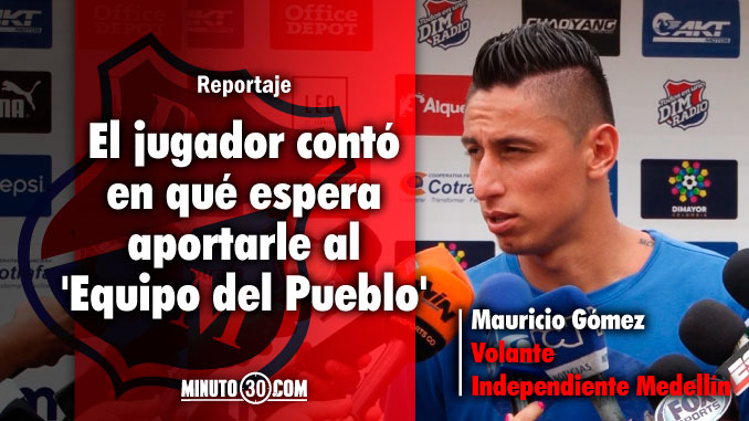 Independiente Medellín está para pelear el título dice Mauricio Gómez 3 678 Independiente Medellin esta para pelear el titulo dice Mauricio Gomez