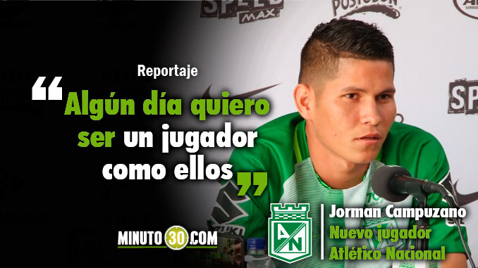 Jorman Campuzano reconoció que hace un año les pidió autógrafo a dos jugadores de Nacional 3 678 Jorman Campuzano reconocio que hace un ano le pidio autografo a dos jugadores de Nacional