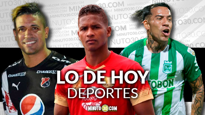 La actualidad de Nacional, Medellín y Rionegro, en Lo de Hoy Deportes