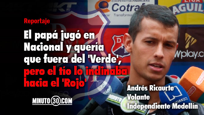 "Viví clásicos como hincha de Nacional y como hincha de Medellín", Andrés Ricaurte 3 Viv%C3%AD clasicos como hincha de Nacional y como hincha de Medellin Andres Ricaurte