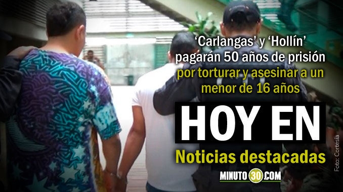 Lo de Hoy en Minuto 30: Medio siglo de cárcel por asesinar a una niña