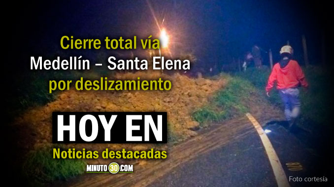 Lo de Hoy en Minuto 30: Por deslizamiento, la vía fue cerrada en su totalidad