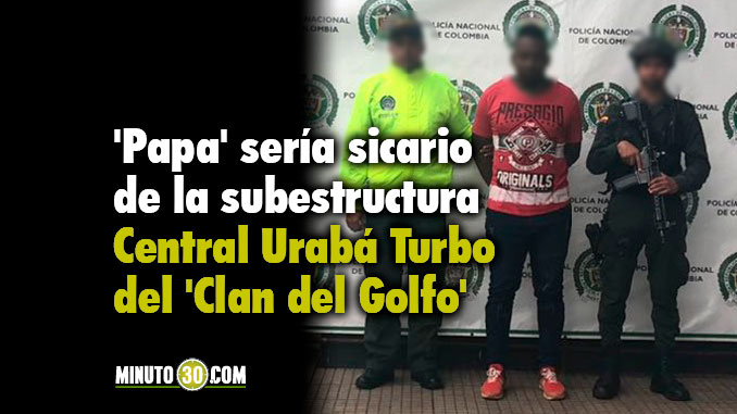 Así cayó alias 'Papa', presunto responsable del atentado contra un policía y su hijo en Turbo