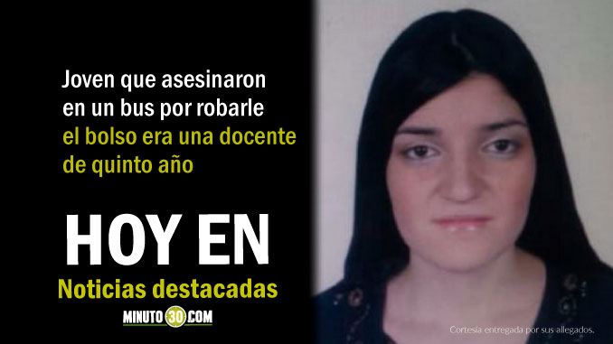 Lo de Hoy en Minuto 30: Mujer asesinada en un bus era docente