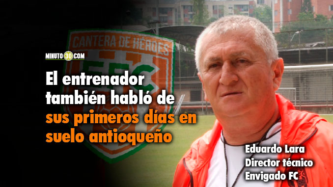Eduardo Lara contó qué lo motivó para dirigir a Envigado