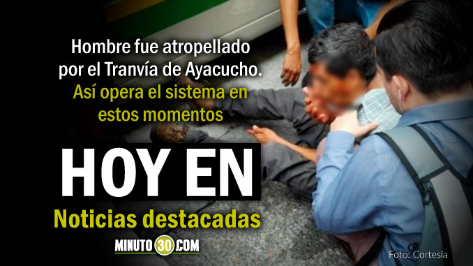 Lo de Hoy en Minuto 30: Lo atropelló el Tranvía de Ayacucho