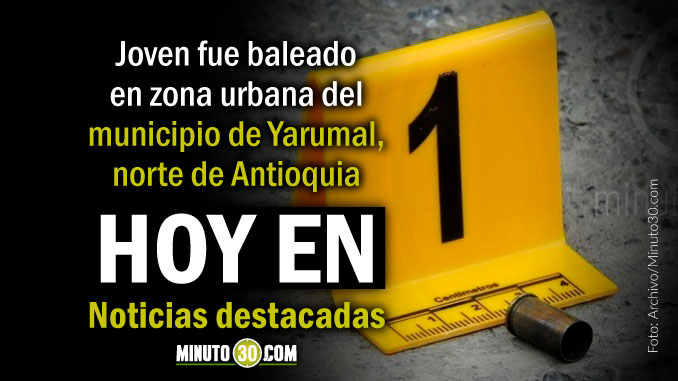 Lo de Hoy en Minuto 30: Una bala cobró la vida de un muchacho en Antioquia