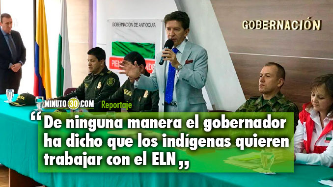 Mandatario antioqueño aclaró información relacionada con comunidades indígenas y el ELN 1 Gobernador de Antioquia aclaro informacion relacionada con comunidades ind%C3%ADgenas y el ELN