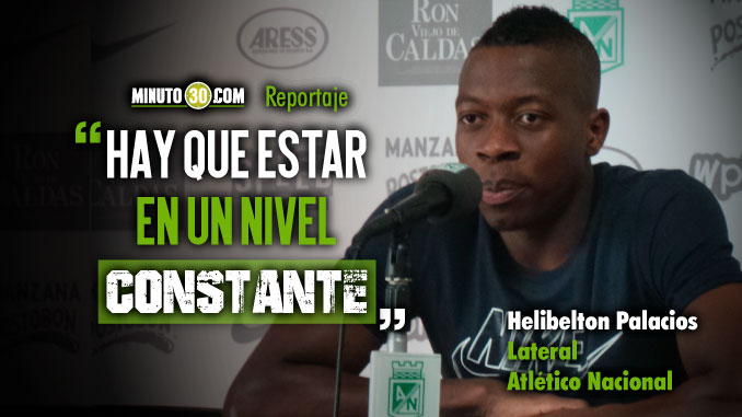 Helibelton Palacios siente que su aporte en Nacional lo va llevar a la Copa América con la Selección 3 Helibelton Palacios siente que su aporte en Nacional lo va llevar a la Copa America con la Seleccion