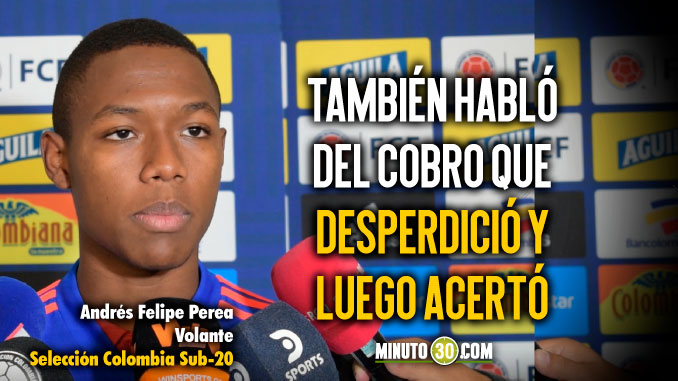 Andrés Perea y su alegría de hacer parte de la Selección Colombia Sub-20 3 Andres Perea y su alegria de hacer parte de la Seleccion Colombia Sub 20