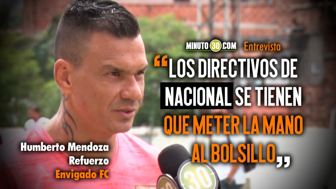 Humberto Mendoza habló de su llegada al Envigado y el presente de Nacional