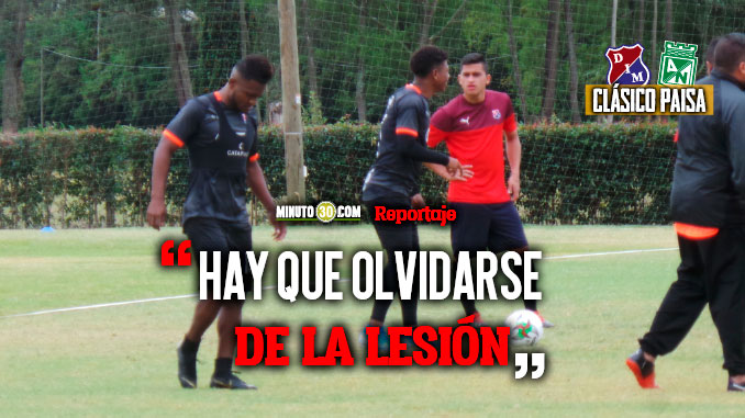 Elvis Perlaza, motivado para reaparecer en el clásico antioqueño