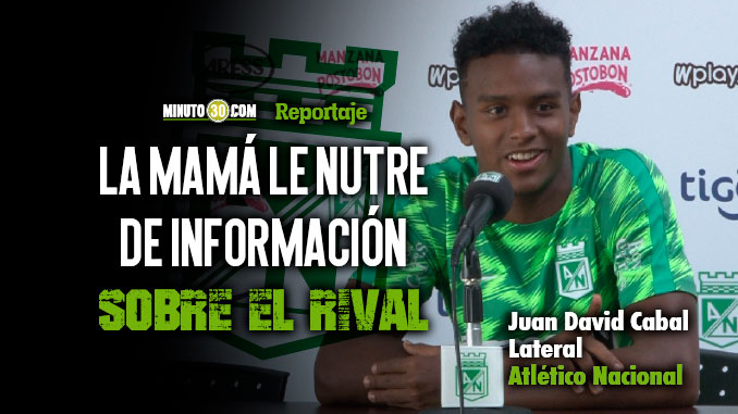 Juan David se convirtió en el orgullo de la familia Cabal desde su llegada a Nacional