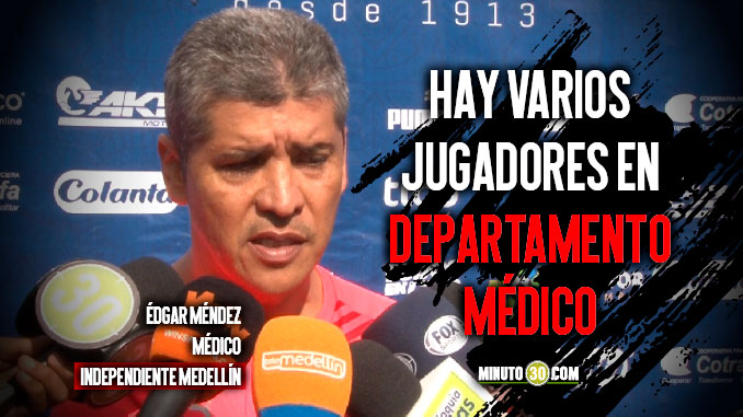 Médico de Independiente Medellín entregó completo reporte sobre Cano y los demás lesionados