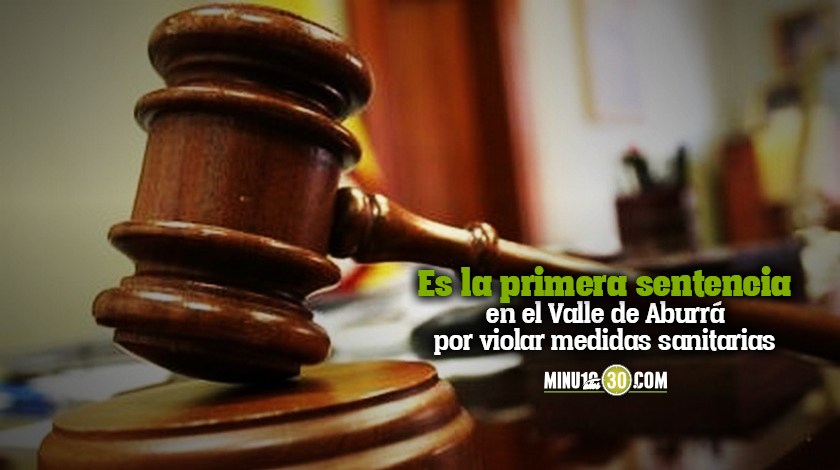¡Pilas que no es un chiste! Condenaron a 2 años de prisión a un hombre que cogieron en Bello violando las medidas sanitarias 1 Condenado a 2 a%C3%B1os de prision por violar las normas sanitarias