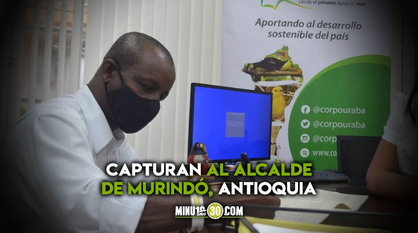 Por presuntos actos de corrupción capturaron este jueves al alcalde del municipio de Murindó