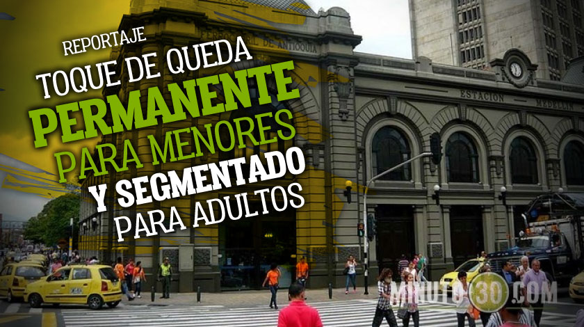 ¡Ahora sí, definitivo! Ministro de Salud confirmó los toques de queda en el Valle de Aburrá y todo Antioquia este puente