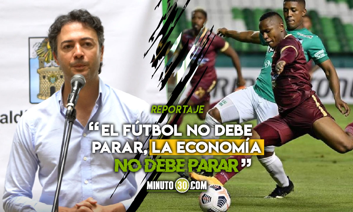 Medellín quiere ser la sede de los partidos que restan de la Liga I 1 Daniel Quintero le apuesta a que los partidos que restan de la Liga se disputen en Medellin