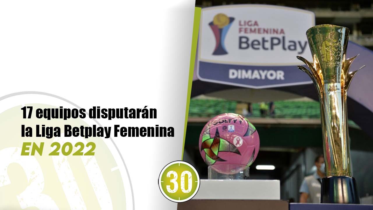 Liga Betplay Femenina contará con 17 equipos en 2022