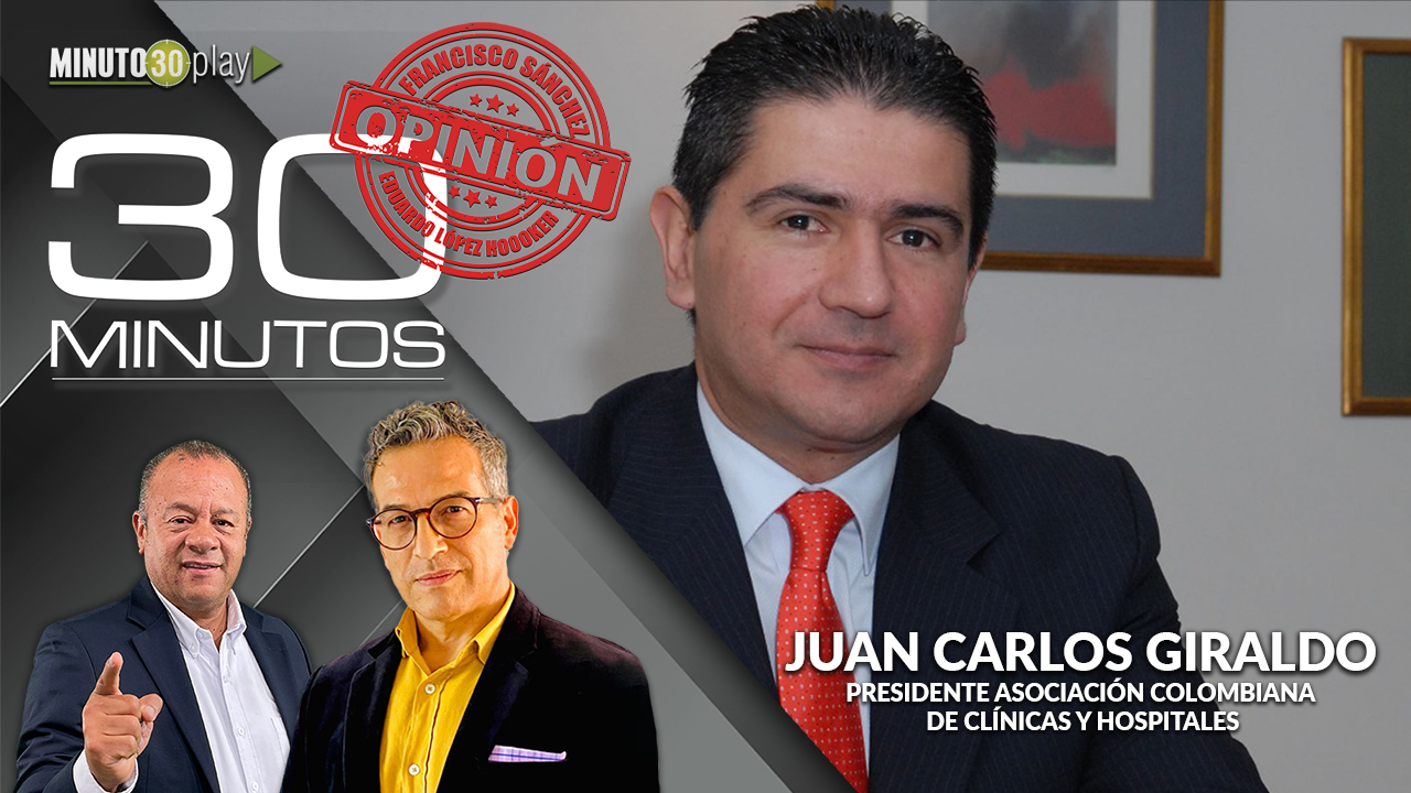 [VIDEO]  “¿Con la Reforma volveremos al Seguro Social?, yo no creo”: Juan Carlos Giraldo, Asociación Colombiana de Clínicas y Hospitales