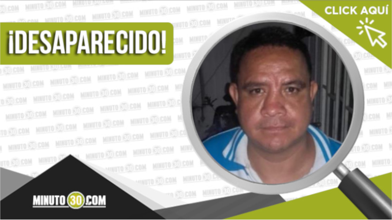 Ferney Ricardo Villa Lastre está desaparecido, estaba en Belén