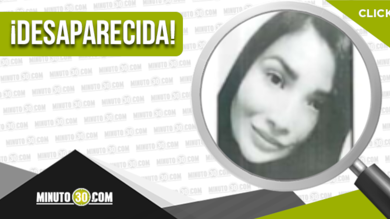Liceth Torres Giraldo, está desaparecidas