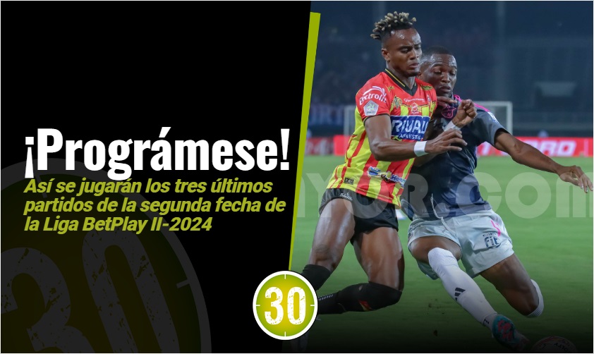 ¡Prográmese! Así continuará la segunda fecha de la Liga BetPlay II-2024 ...