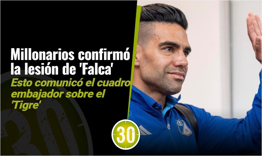 Millonarios hizo oficial la lesión de Falcao y de varios más - Minuto30