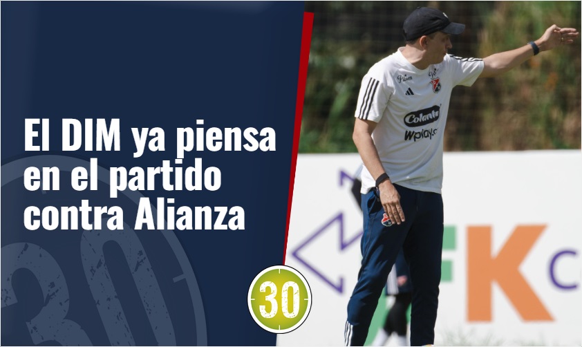 Partido Contra El DIM ya prepara en Itagüí el partido contra Alianza Valledupar - Minuto30
